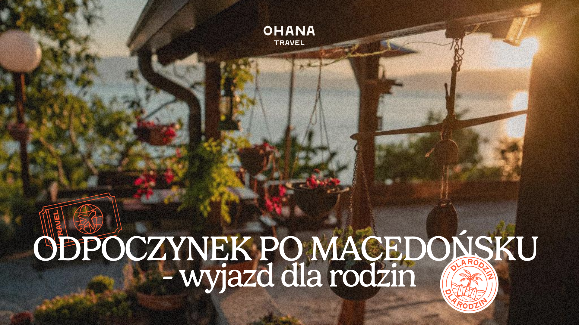 Panorama Jeziora Ochrydzkiego w Macedonii przy zachodzie słońca - lokalizacja rodzinnego wyjazdu Ohana Travel.